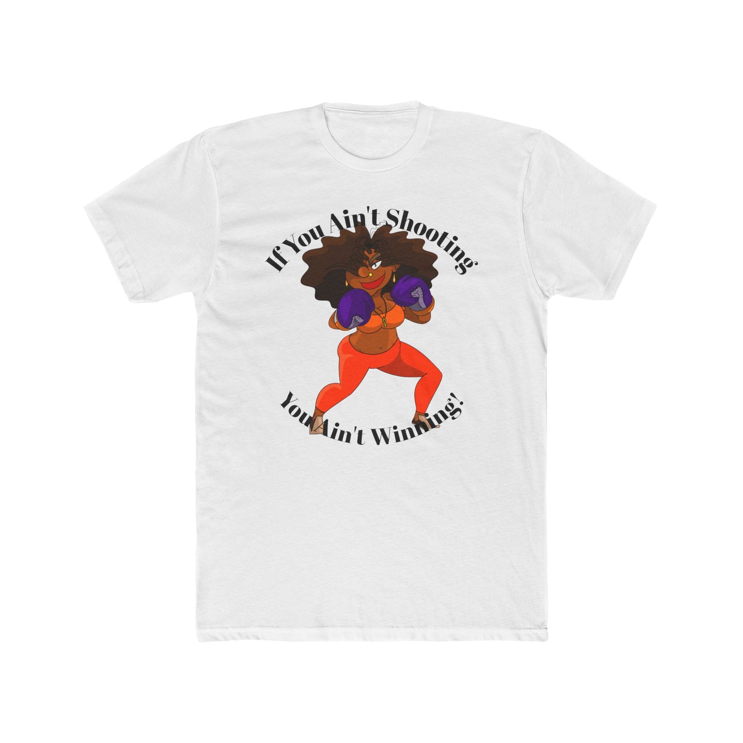T-Shirt June Boxing Stance 'If you ain't shooting, you ain't winning'